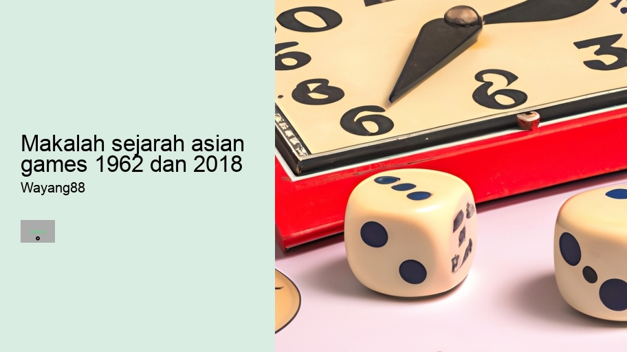 makalah sejarah asian games 1962 dan 2018