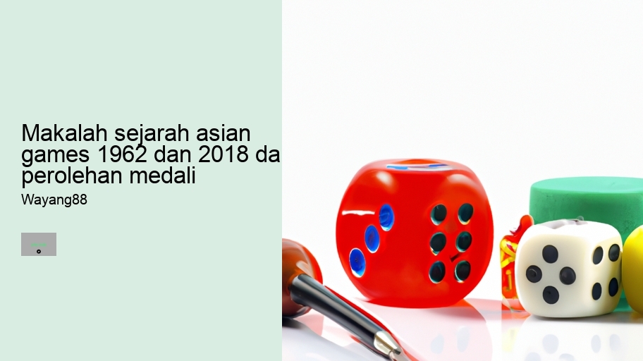 makalah sejarah asian games 1962 dan 2018 dan perolehan medali